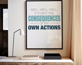Consequences of My Own Actions Print: Funny Advice, Dorm Decor (Digital Download)
