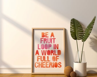 Be A Fruit Loop Print: Inspirational Classroom Wall Art (11x14) (Digital Download)