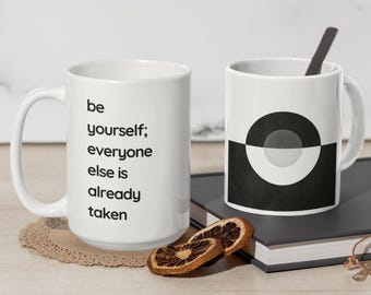 Minimalist Quote Mug - "Be Yourself, Everyone Else is Already Taken" - Black & White Modern Ceramic Cup - Motivational Gift