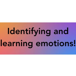 May include: A colorful gradient rectangle with the text "Identifying and learning emotions!" in black.
