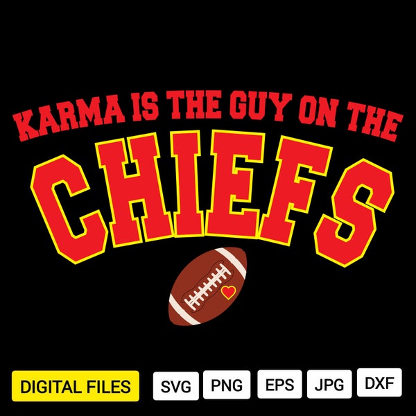 Karma Is The Guy On The Chiefs Sweatshirt, Chiefs Era Shirt, Go Taylor's Boyfriend, Chiefs Karma, Kansas City Football Tee svg png