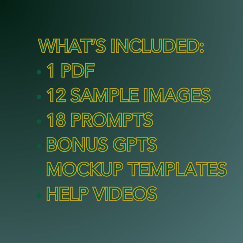 May include: A list of what's included in a digital product: 1 PDF, 12 sample images, 18 prompts, bonus GPTs, mockup templates, and help videos.
