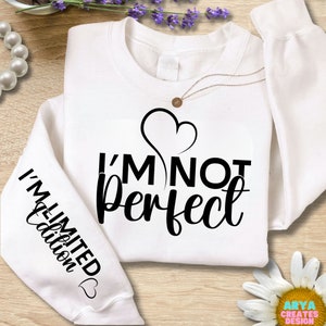 I&#39;m Not Perfect I&#39;m Limited Edition SVG PNG, Boho Inspirational Sleeve Shirt Svg, Love Yourself Svg, You Matter Always Svg, Positive Quotes