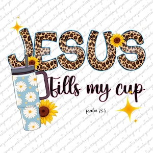 Jesus Fills My Cup Png, psalm 23:5 png, trendy Christian png, bible verse shirt design, dtf png design,Jesus sublimation, fall Christian png