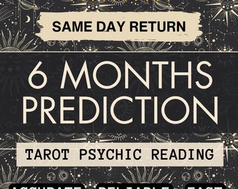 SAME DAY 6 Months Prediction Psychic Reading, Tarot Card Reading, Tarot Oracle Reading, Intuitive reads, Magical Reading Clairvoyant Reading