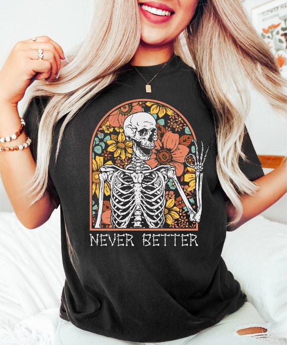 Never Better Skeleton Shirt, Funny Dead Inside Sa… - image 1