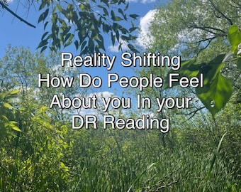 May include: A vibrant outdoor scene featuring dense green vegetation, tall grasses, and a clear blue sky dotted with white clouds. Text overlay states "Reality Shifting How Do People Feel About you In your DR Reading."