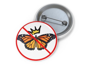 No Monarch Butterfly Pin | Political Protest Enamel Button