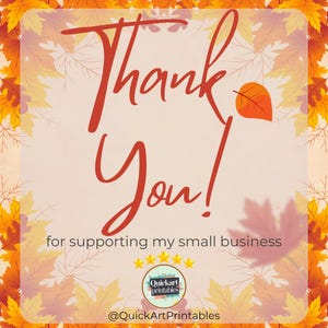 Może przedstawiać: Grafika w jesiennej tematyce z napisem "Thank You!" w czerwonym skrypcie. Poniżej znajduje się tekst "for supporting my small business". Obraz zawiera liść i logo Quickart Printables.