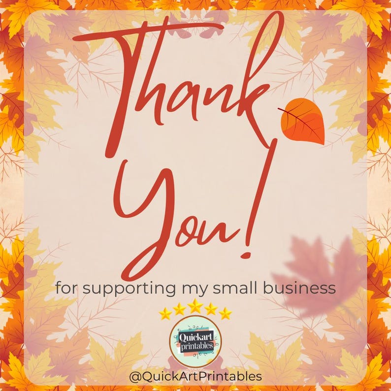 Może przedstawiać: Grafika w jesiennej tematyce z napisem "Thank You!" w czerwonym skrypcie. Poniżej znajduje się tekst "for supporting my small business". Obraz zawiera liść i logo Quickart Printables.