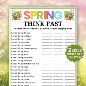 May include: A printable Spring-themed game sheet with the title "SPRING THINK FAST" in colorful letters. The sheet includes categories like flowers, holidays, and activities, with space for answers. Two sizes are available, print 1 or 2 per page.
