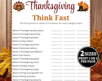 May include: Thanksgiving Think Fast game sheet with a turkey illustration and autumn graphics. The sheet includes categories like decorations, foods, and activities, with space to write three answers for each. The text says "2 sizes print 1 or 2 per page."