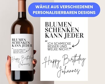 Weinetikett Geburtstag, personalisiertes Geschenk Geburtstag, Blumen schenken kann jeder, Weinetikett personalisiert, Glückwünsche