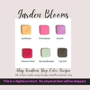 Garden Blooms Color Recipe Guide - Sculpey Souffle Polymer Clay Color Mixing Tutorial - Vibrant Floral Inspired Shades - Digital Download