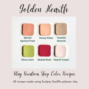 May include: Image featuring six square polymer clay color samples: Spiced Apricot Frost, Honey Petal, Toasted Almond, Olive Linen, Mulled Rose, and Hearth Cream. The text "Golden Hearth" and "Klay Kreations Shop Color Recipes" are also visible.