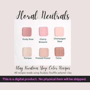 Floral Neutrals Sculpey Souffle Color Recipes - Muted Floral Inspired Palette - Polymer Clay Color Mixing Tutorial - Digital Download