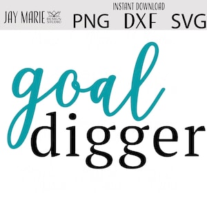 Archivo SVG de corte en capas Goal Digger para vinilo y papel Citas inspiradoras Png Vibraciones positivas Afirmación positiva Diseño SVG
