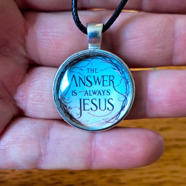 Christian Necklace: "The Answer is Always Jesus" 1 inch pendant necklace.