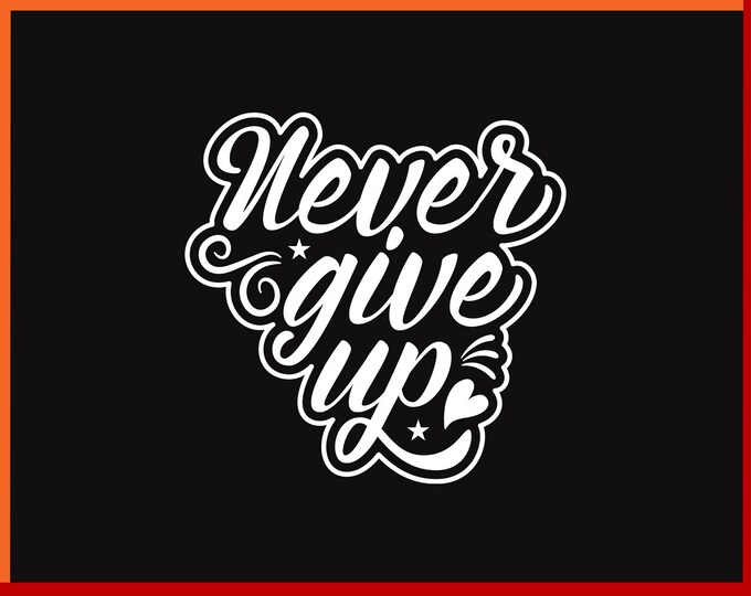 Never Give up Printable T-shirt Design, Motivational Quote SVG, Cancer ...
