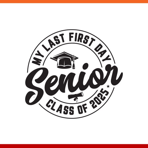 My Last First Day Senior 2025 Back To School Graduation Svg, Back to School Svg, Officially a Senior SVG, Last first day Senior 2025 SVG Png