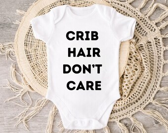 Crib Hair Don't Care Onesie - Funny Baby Suit - Newborn Chaos Outfit- charming baby attire - Unisex Baby Clothes - Cute infant romper
