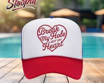 Break My Hole, Not My Heart Trucker Hat, Adult Novelty Funny