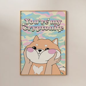 Shiba Inu Hunde Poster - Doge Münz Poster - 'You're My Kryptonite' - Meme Coin Wandkunst - Kawaii Hund