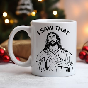 I Saw That Jesus/ Funny Mug/ Funny Christian / Silly Mug/  Funny Friend gift/Gag Mug/ Adult Humor/ Funny  Funny Gift for Christian
