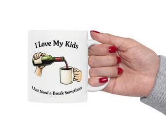 Funny Parent Mug I Love My Kids Need A Break Mom Humor Coffee Mug
