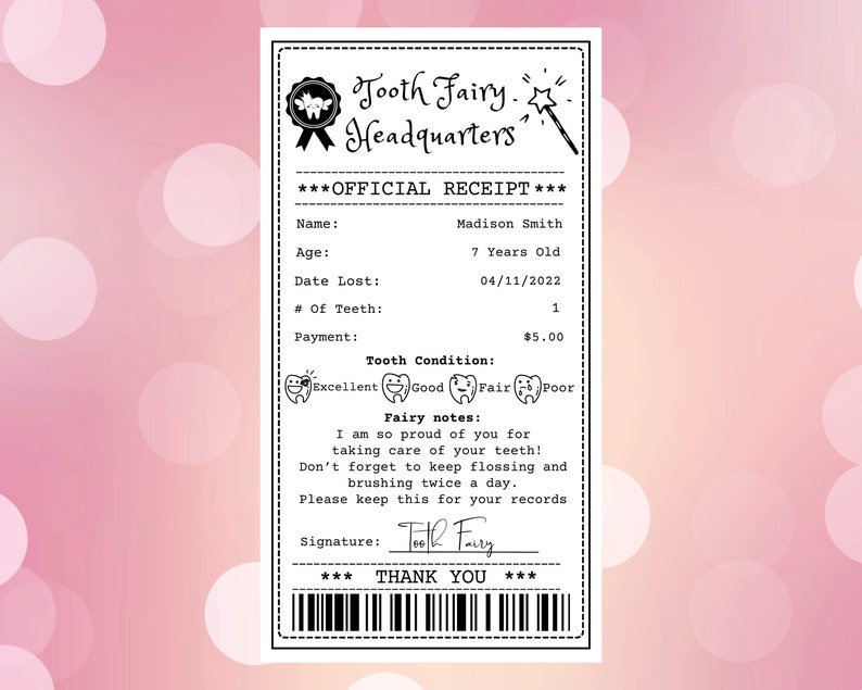May include: A black and white receipt from the Tooth Fairy Headquarters. The receipt is for Madison Smith, who is 7 years old. The date lost is 04/11/2022. The receipt shows a payment of $5.00 for one tooth. The receipt includes a message from the Tooth Fairy encouraging good dental hygiene.