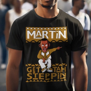 T-Shirt Martin Get Tah Steppin