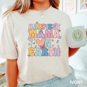 Disney Happiest Mama On Earth Shirt,  Disney Mothers Day Shirt, Comfort Colors Disney Shirt, Disney Mom Shirt, Disney Woman Shirt, 151043