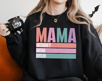 Mama Mommy Mom Bruh Sweatshirt, Mom Day Sweatshirt, Mommy Day Hoodie, Mother’s Day,Funny Mother Sweatshirt, Mama Gift,Mom Life Hoodie 155802