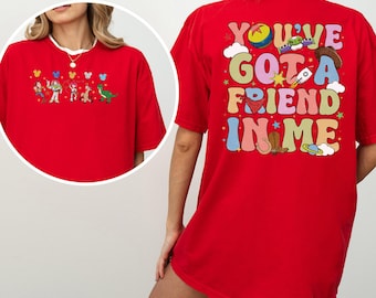 You've Got A Friend In Me Shirt, Comfort Colors, Disney Toy Story Tee, Disney Friends Shirt, Toy Story Characters Shirt, Best Friends 152842