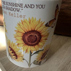 Ceramic Coffee Mug- sunflowers- Helen Keller quote