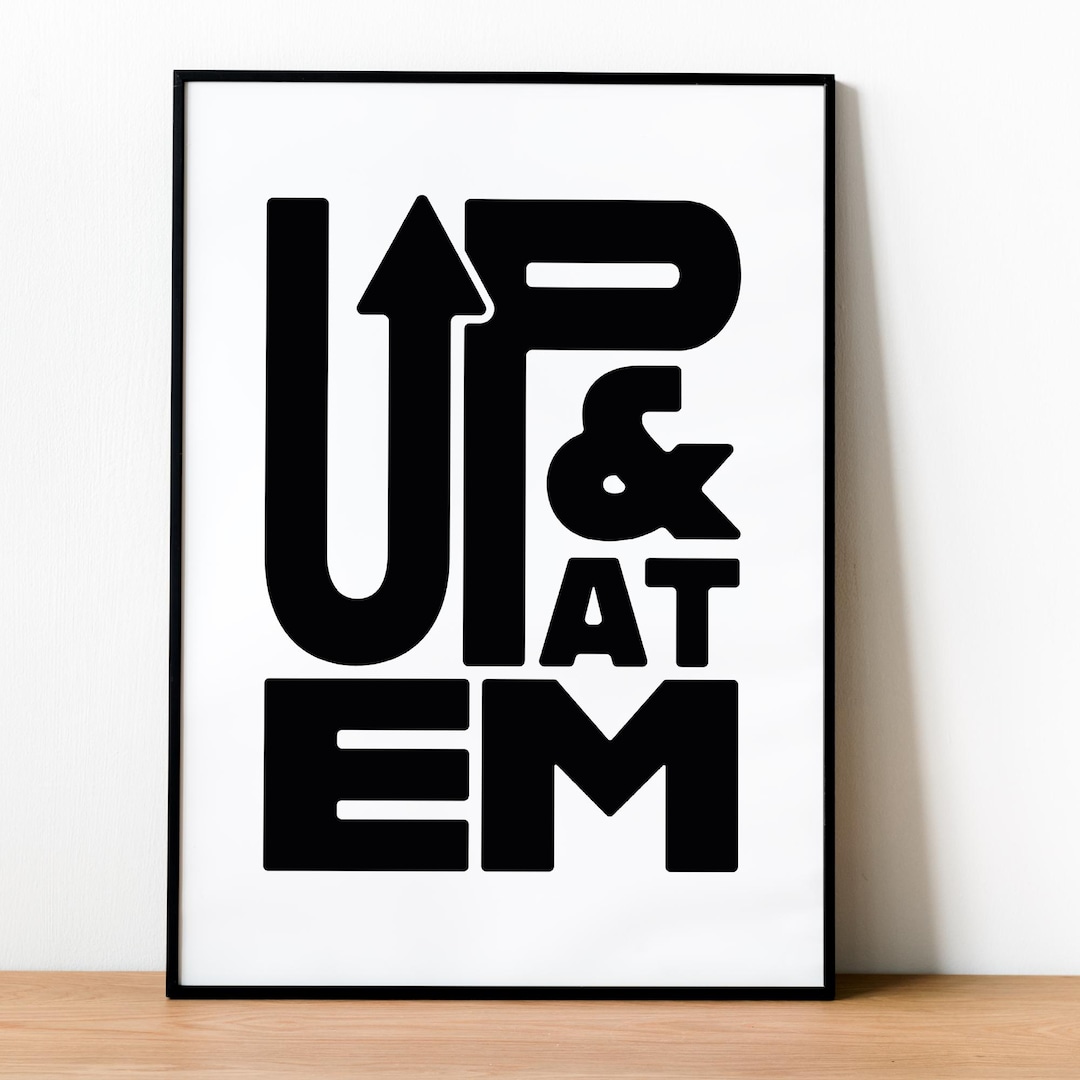 Up & at Em Print: Black and White Motivational Typography (digital ...