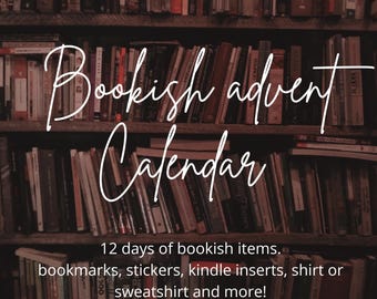 May include: A bookish advent calendar featuring a background of wooden shelves filled with various books. The white cursive text reads Bookish advent Calendar, followed by 12 days of bookish items. bookmarks, stickers, kindle inserts, shirt or sweatshirt and more!