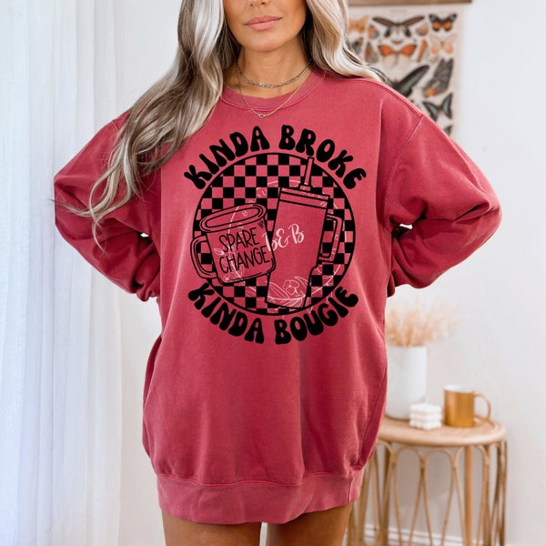 Kinda Broke, Kinda Boujee || Retro || Spare Change || Sassy || Sweatshirt