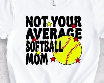 Not Your Average Softball Mom DTF Transfers, Clear Film Prints, Ready to Press, Heat Transfer, Direct to Film Print, Hot Peel