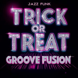 Trick Or Treat By Groove Fusion | Jazz Funk Dance Music | New music | Jazz Funk | Dance Music | Funk | Digital Download | MP3 | WAV |