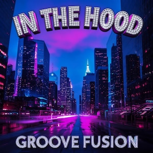 In The Hood de Groove Fusion / Funky Jazz Funk Música dance / Funk / Música disco / Música dance / Música de fiesta / Descarga digital / MP3 / Wav /