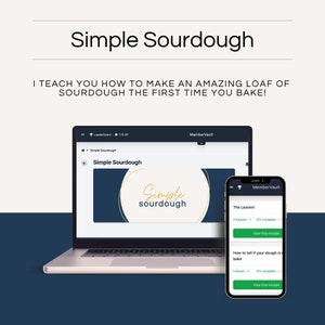 May include: A laptop computer screen displaying a website with the text "Simple Sourdough" and a gold circle with the text "Simple sourdough". A mobile phone screen displays a website with the text "MemberVault" and the text "The Leaven!" and "How to tell if your dough is bake".