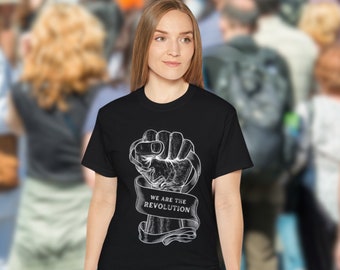 We Are The Revolution Cotton T-Shirt, Revolutionary T Shirt, Equality Civil Rights Shirt, Human Rights Tee, Eat The Rich Revolution T Shirt