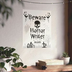 Horror Writer Poster, Beware Poster, Poster for Writers, Writing Poster, Gifts for Writers, Horror Lovers, Gift for Writer, Writer Gift
