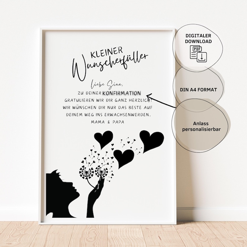 May include: Black and white printable card with a dandelion and hearts blowing away. The text reads "KLEINER Wunscherf&uuml;ller Liebe Sina, ZU DEINER KONFIRMATION GRATULIEREN WIR DIR GANZ HERZLICH! WIR W&Uuml;NSCHEN DIR NUR DAS BESTE AUF DEINEM WEG INS ERWACHSENWERDEN. MAMA & PAPA"  The card is in a digital download format and is printable in A4 size.