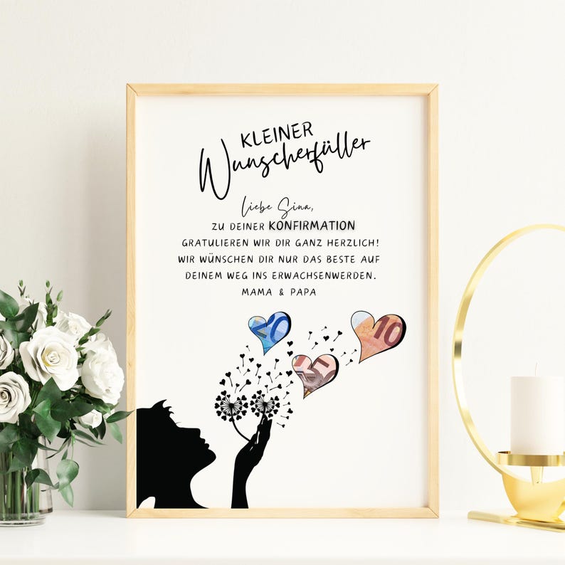 May include: A white framed print with a black silhouette of a person blowing on a dandelion with three hearts. The hearts are filled with euro bills. The text reads "KLEINER Wunscherf&uuml;ller Liebe Sina, ZU DEINER KONFIRMATION GRATULIEREN WIR DIR GANZ HERZLICH! WIR W&Uuml;NSCHEN DIR NUR DAS BESTE AUF DEINEM WEG INS ERWACHSENWERDEN. MAMA & PAPA"