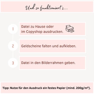 May include: A pink and white illustrated guide with three steps on how to make a money gift. The steps are: 1. Print the file at home or at a copy shop. 2. Fold and glue the bills. 3. Place the money in a picture frame. The text at the bottom reads: "Tip: Use a heavy paper (at least 200g/m&sup2;)."