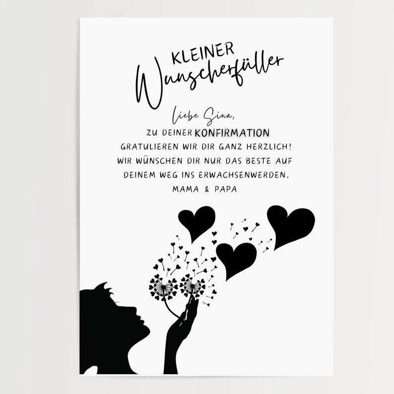 May include: Black and white card with a dandelion and hearts blowing in the wind. The text reads "KLEINER Wunscherschiller Liebe Sina, ZU DEINER KONFIRMATION GRATULIEREN WIR DIR GANZ HERZLICH! WIR W&Uuml;NSCHEN DIR NUR DAS BESTE AUF DEINEM WEG INS ERWACHSENWERDEN. MAMA & PAPA"