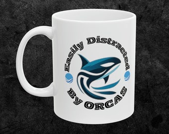 Orca Gift Mug Easily Distracted By Orcas, Marine Biology Ocean Sea life Killer Whale