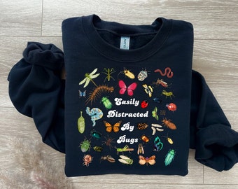 Easily Distracted by Bugs Sweatshirt, Entomology Shirt, Bug Lover Hoodie, Entomology Gift, Entomologist Shirt Insect Shirt Insect Lover Gift
